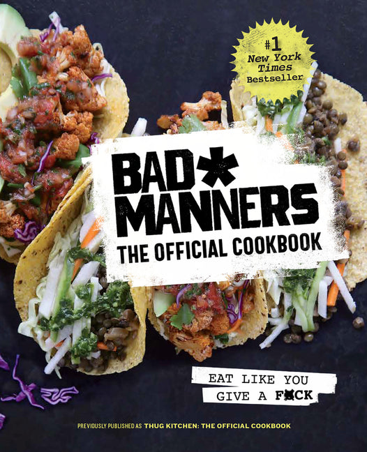 Book cover for Bad Manners: The Official Cookbook: Eat Like You Give a F*ck: A Vegan Cookbook (Revised)