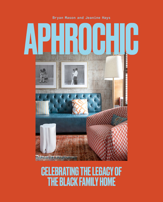 Book cover for Aphrochic: Celebrating the Legacy of the Black Family Home
