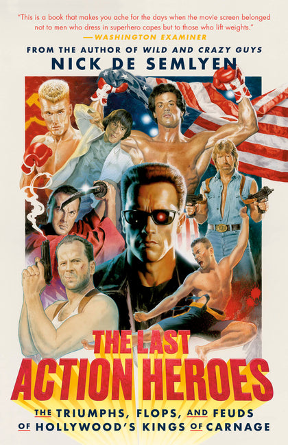 Book cover for Last Action Heroes: The Triumphs, Flops, and Feuds of Hollywood's Kings of Carnage