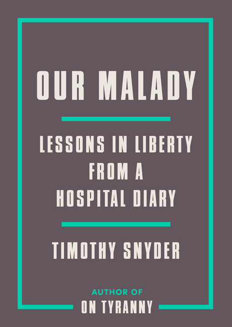 Book cover for Our Malady: Lessons in Liberty from a Hospital Diary
