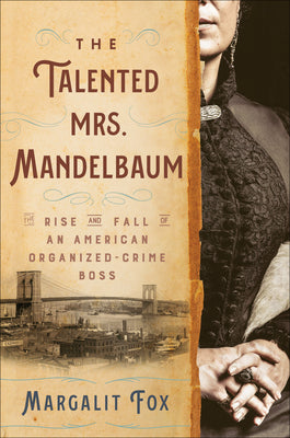Book cover for The Talented Mrs. Mandelbaum: The Rise and Fall of an American Organized-Crime Boss