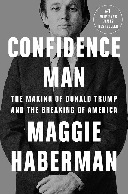 Book cover for Confidence Man: The Making of Donald Trump and the Breaking of America