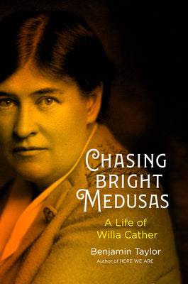 Book cover for Chasing Bright Medusas: A Life of Willa Cather