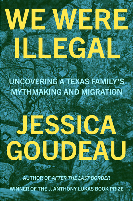 Book cover for We Were Illegal: Uncovering a Texas Family's Mythmaking and Migration