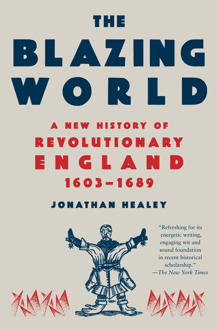 Book cover for Blazing World: A New History of Revolutionary England, 1603-1689