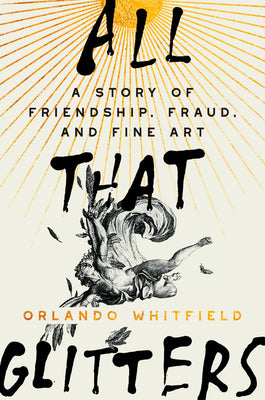 Book cover for All That Glitters: A Story of Friendship, Fraud, and Fine Art