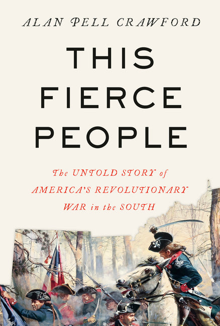 Book cover for This Fierce People: The Untold Story of America's Revolutionary War in the South