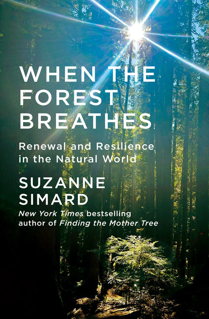 Book cover for When the Forest Breathes: Renewal and Resilience in the Natural World