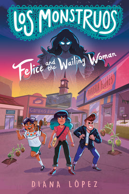 Book cover for Los Monstruos: Felice and the Wailing Woman