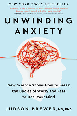Book cover for Unwinding Anxiety: New Science Shows How to Break the Cycles of Worry and Fear to Heal Your Mind