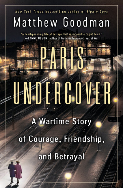 Book cover for Paris Undercover: A Wartime Story of Courage, Friendship, and Betrayal