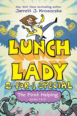 Book cover for The First Helping (Lunch Lady Books 1 & 2): The Cyborg Substitute and the League of Librarians