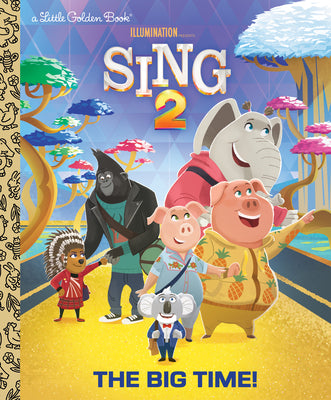 Book cover for The Big Time! (Illumination's Sing 2)
