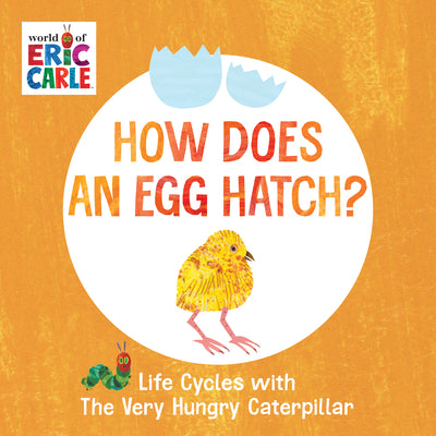 Book cover for How Does an Egg Hatch?: Life Cycles with the Very Hungry Caterpillar