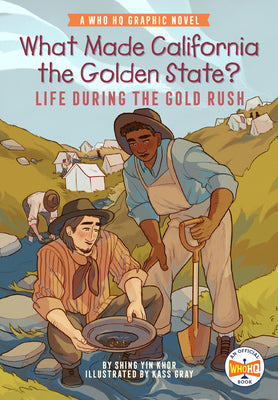 Book cover for What Made California the Golden State?: Life During the Gold Rush: A Who HQ Graphic Novel