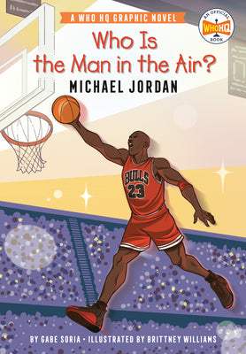 Book cover for Who Is the Man in the Air?: Michael Jordan: A Who HQ Graphic Novel