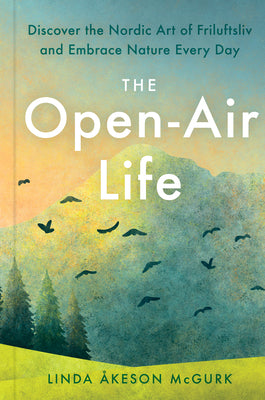 Book cover for The Open-Air Life: Discover the Nordic Art of Friluftsliv and Embrace Nature Every Day