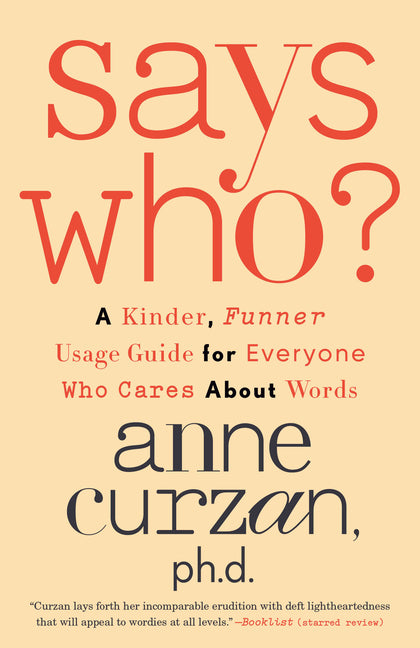 Book cover for Says Who?: A Kinder, Funner Usage Guide for Everyone Who Cares about Words
