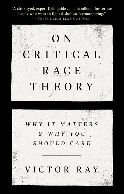 Book cover for On Critical Race Theory: Why It Matters & Why You Should Care