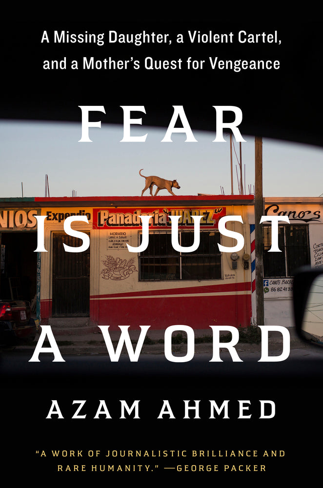 Book cover for Fear Is Just a Word: A Missing Daughter, a Violent Cartel, and a Mother's Quest for Vengeance