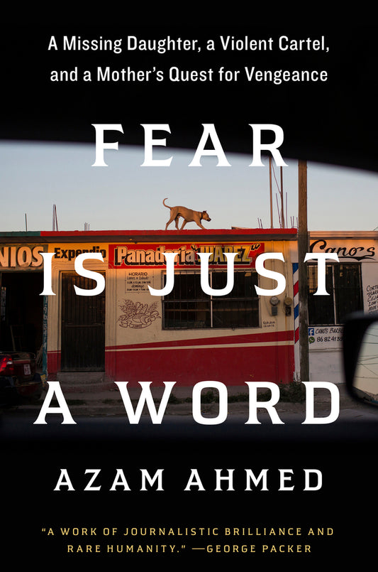 Book cover for Fear Is Just a Word: A Missing Daughter, a Violent Cartel, and a Mother's Quest for Vengeance