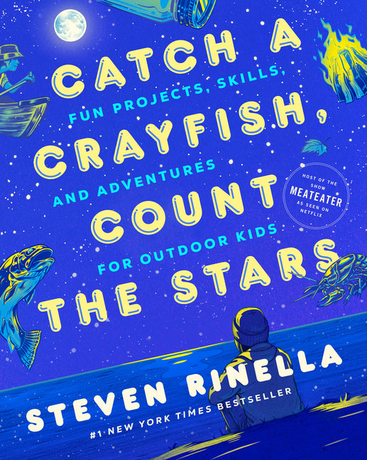 Book cover for Catch a Crayfish, Count the Stars: Fun Projects, Skills, and Adventures for Outdoor Kids