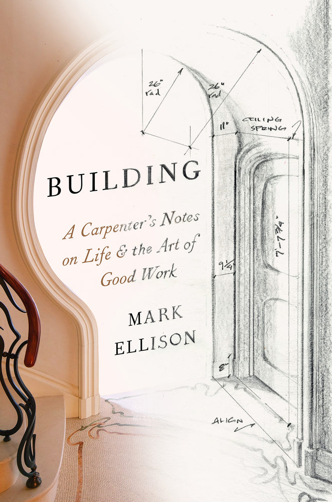 Book cover for Building: A Carpenter's Notes on Life & the Art of Good Work