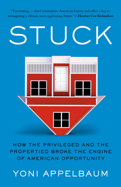 Book cover for Stuck: How the Privileged and the Propertied Broke the Engine of American Opportunity