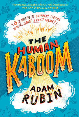 Book cover for The Human Kaboom: 6 Explosively Different Stories with the Same Exact Name!