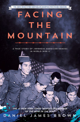 Book cover for Facing the Mountain (Adapted for Young Readers): A True Story of Japanese American Heroes in World War II