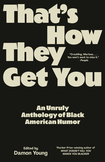 Book cover for That's How They Get You: An Unruly Anthology of Black American Humor