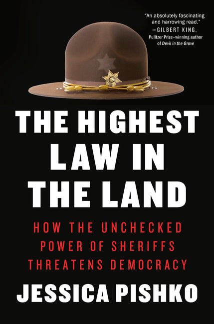 Book cover for Highest Law in the Land: How the Unchecked Power of Sheriffs Threatens Democracy