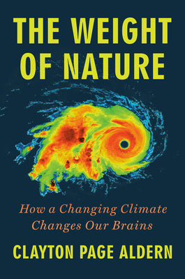 Book cover for The Weight of Nature: How a Changing Climate Changes Our Brains
