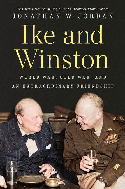 Book cover for Ike and Winston: World War, Cold War, and an Extraordinary Friendship