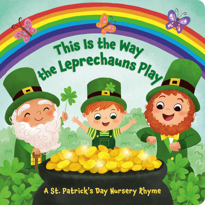Book cover for This Is the Way the Leprechauns Play: A St. Patrick's Day Nursery Rhyme