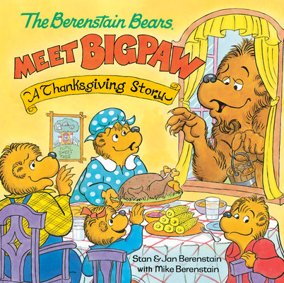 Book cover for The Berenstain Bears Meet Bigpaw: A Thanksgiving Story (Berenstain Bears)