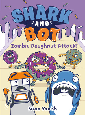 Book cover for Shark and Bot #3: Zombie Doughnut Attack!: (A Graphic Novel)