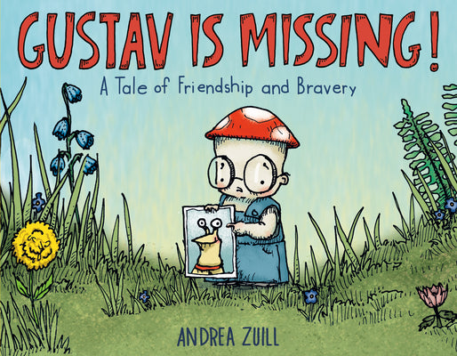 Book cover for Gustav Is Missing!: A Tale of Friendship and Bravery