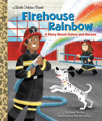 Book cover for Firehouse Rainbow: A Story about Colors and Heroes