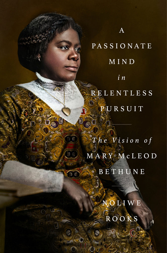 Book cover for A Passionate Mind in Relentless Pursuit: The Vision of Mary McLeod Bethune