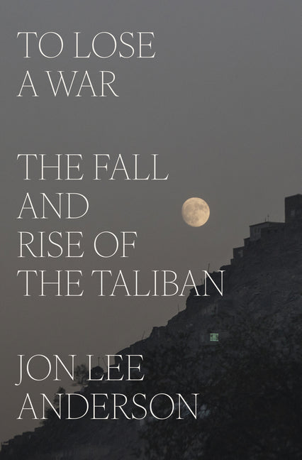 Book cover for To Lose a War: The Fall and Rise of the Taliban