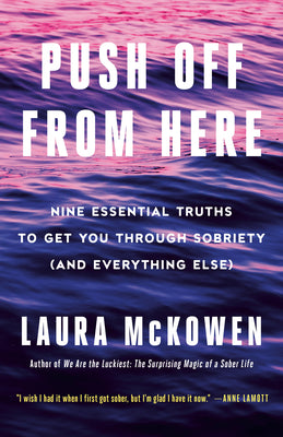 Book cover for Push Off from Here: Nine Essential Truths to Get You Through Sobriety (and Everything Else)