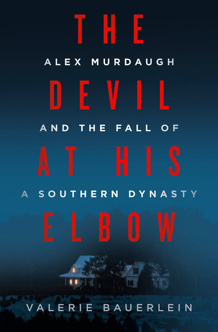 Book cover for Devil at His Elbow: Alex Murdaugh and the Fall of a Southern Dynasty