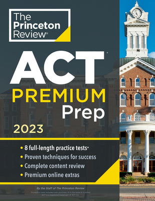 Book cover for Princeton Review ACT Premium Prep, 2023: 8 Practice Tests + Content Review + Strategies