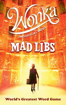 Book cover for Wonka: The Official Movie Mad Libs: World's Greatest Word Game