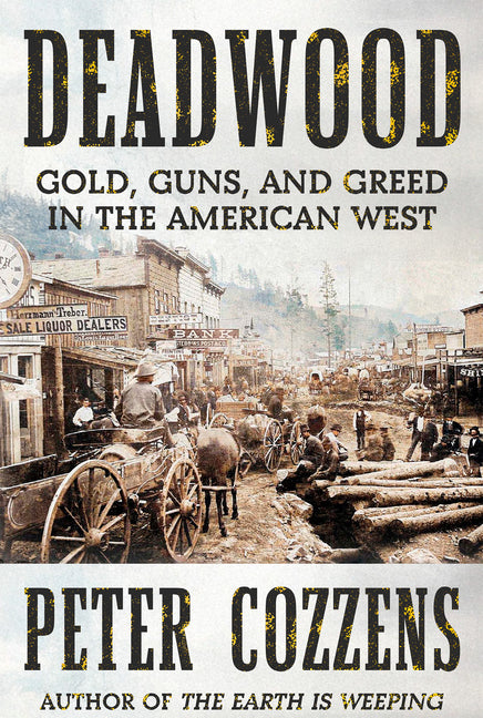 Book cover for Deadwood: Gold, Guns, and Greed in the American West