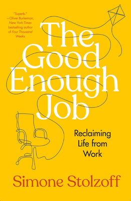 Book cover for The Good Enough Job: Reclaiming Life from Work