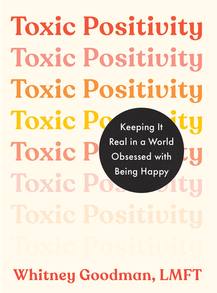 Book cover for Toxic Positivity: Keeping It Real in a World Obsessed with Being Happy