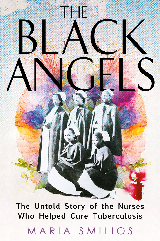 Book cover for The Black Angels: The Untold Story of the Nurses Who Helped Cure Tuberculosis