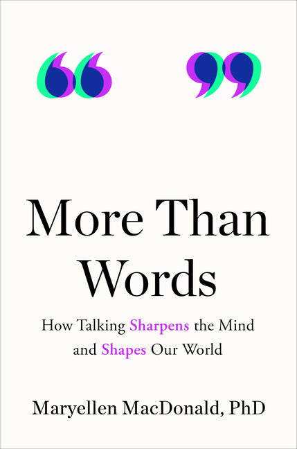 Book cover for More Than Words: How Talking Sharpens the Mind and Shapes Our World